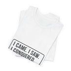 I Came I Saw I Premium Tee