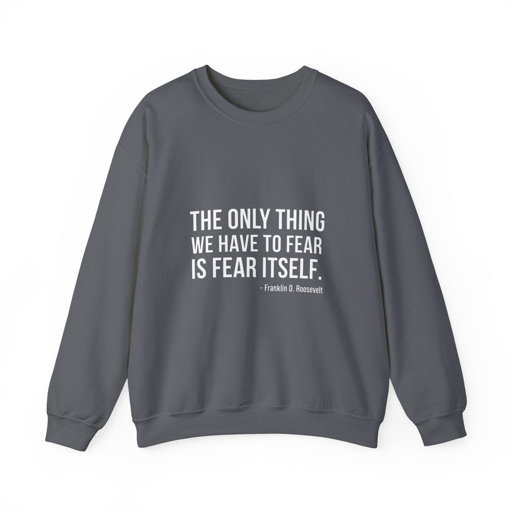 The Only Thing We Have Sweatshirt