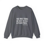 The Only Thing We Have Sweatshirt
