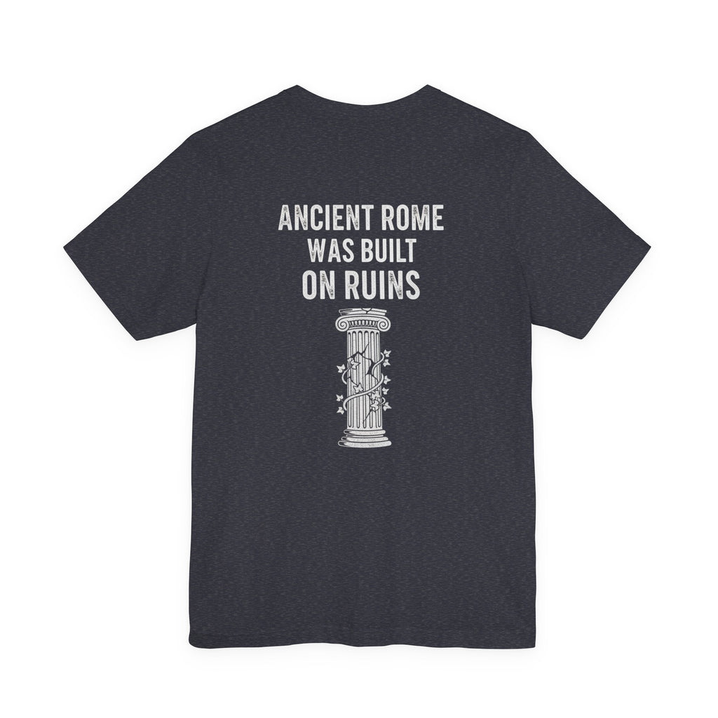 Ancient Rome Was Built On Back Print Premium Tee