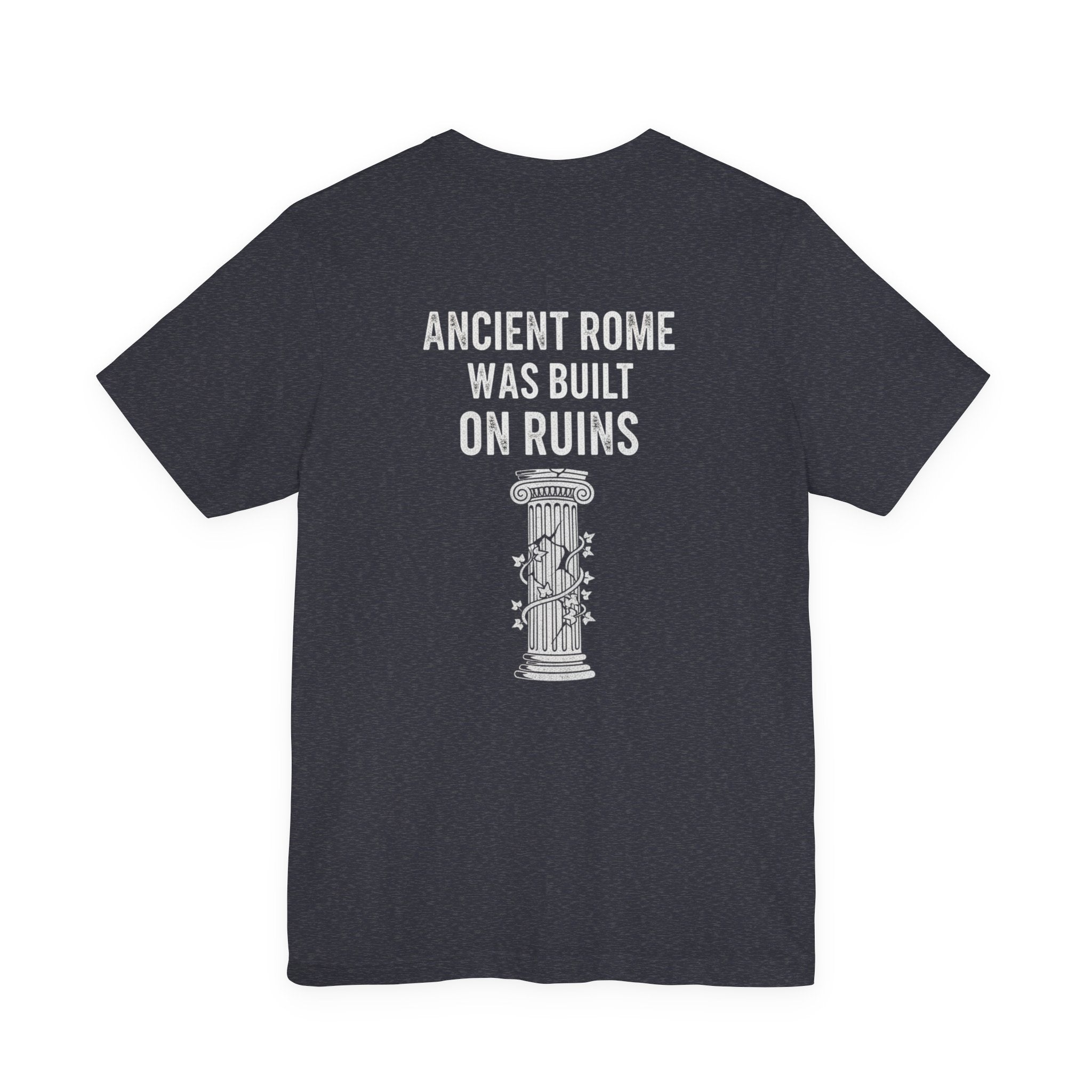 Ancient Rome Was Built On Back Print Premium Tee