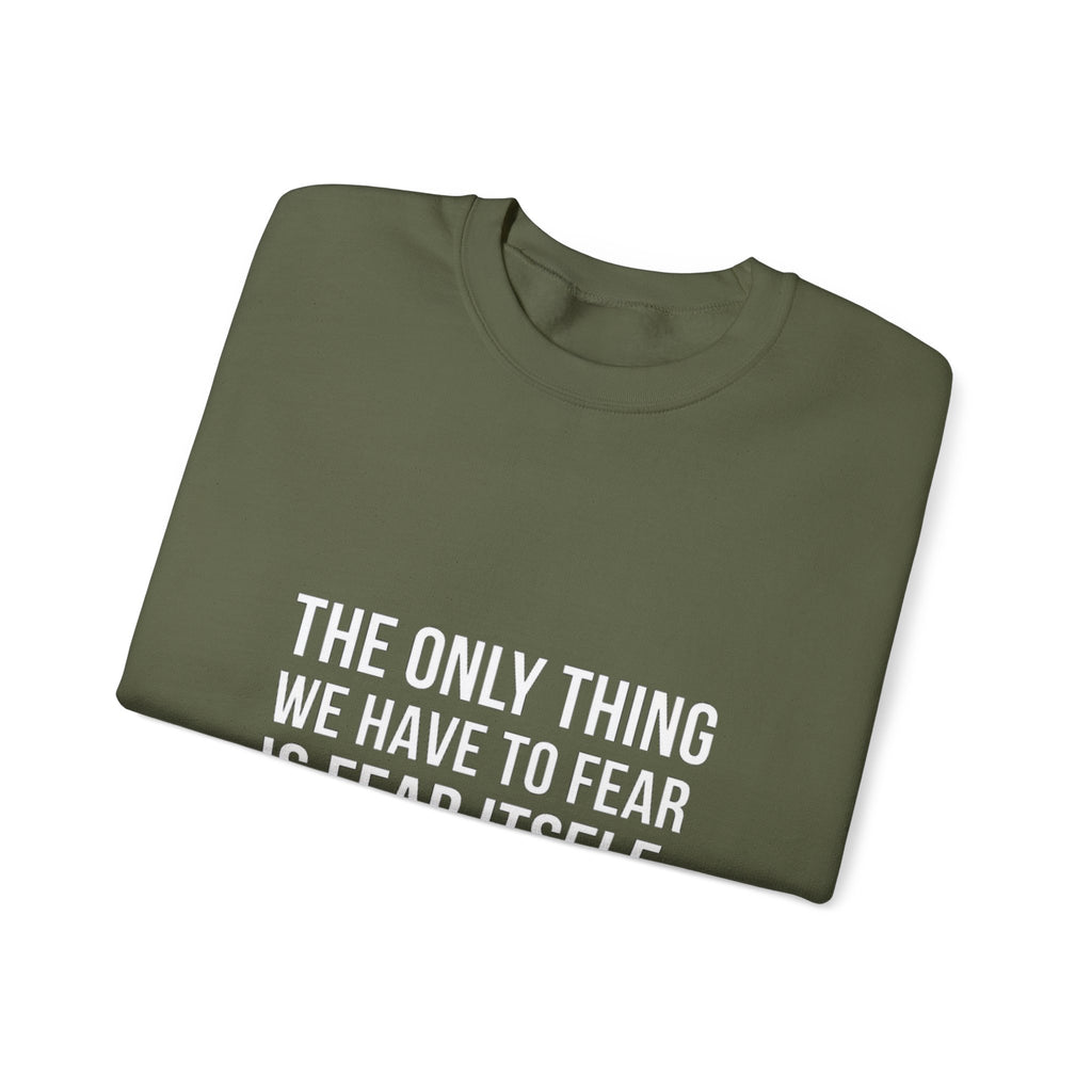 The Only Thing We Have Sweatshirt