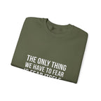 The Only Thing We Have Sweatshirt