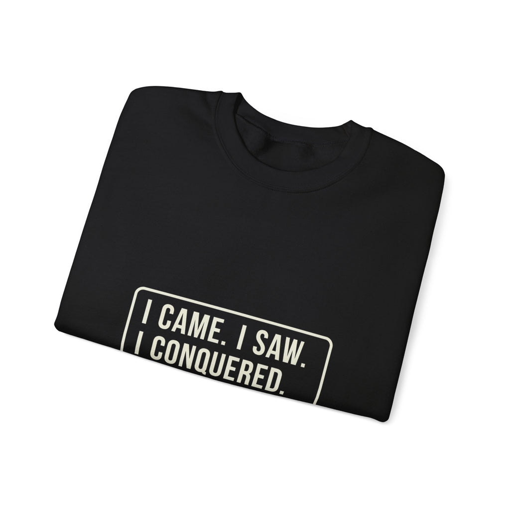 I Came I Saw I Sweatshirt