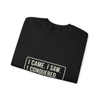 I Came I Saw I Sweatshirt
