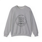 History Always Repeats Sweatshirt