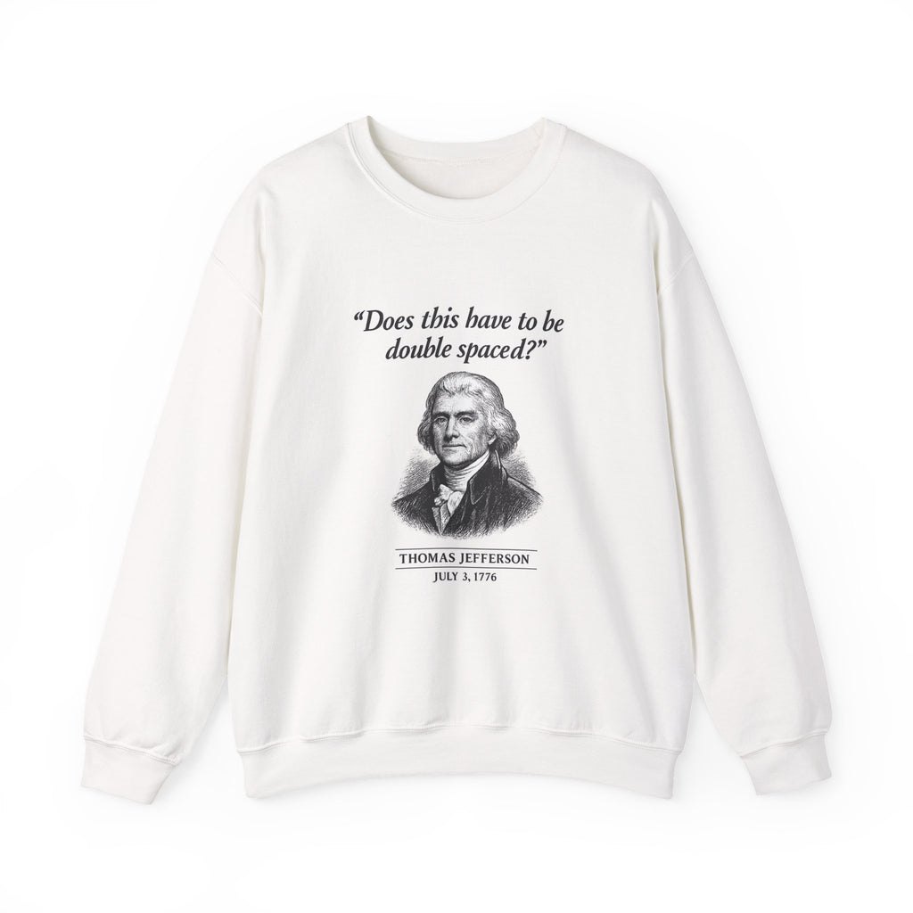 Thomas Jefferson Procrastination Double Spaced Sweatshirt