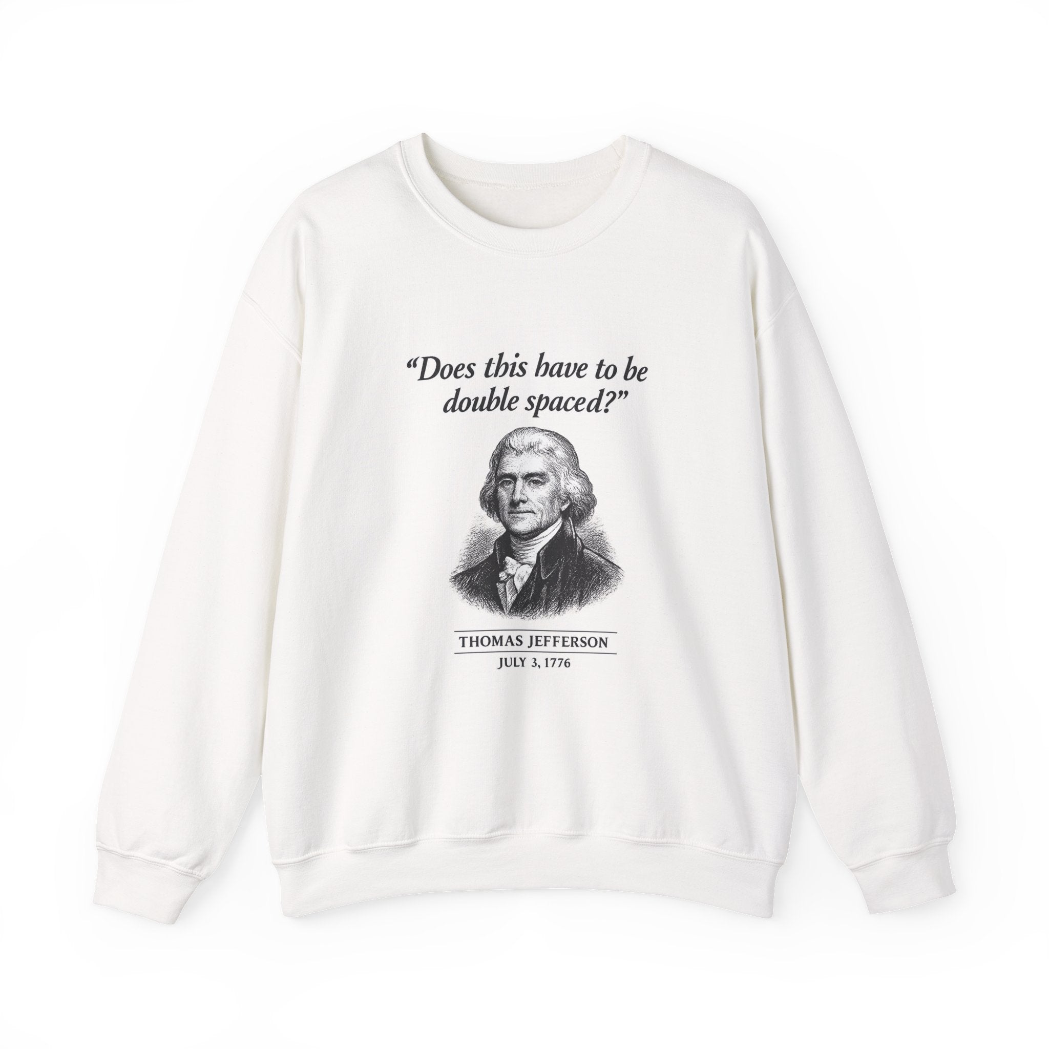 Thomas Jefferson Procrastination Double Spaced Sweatshirt