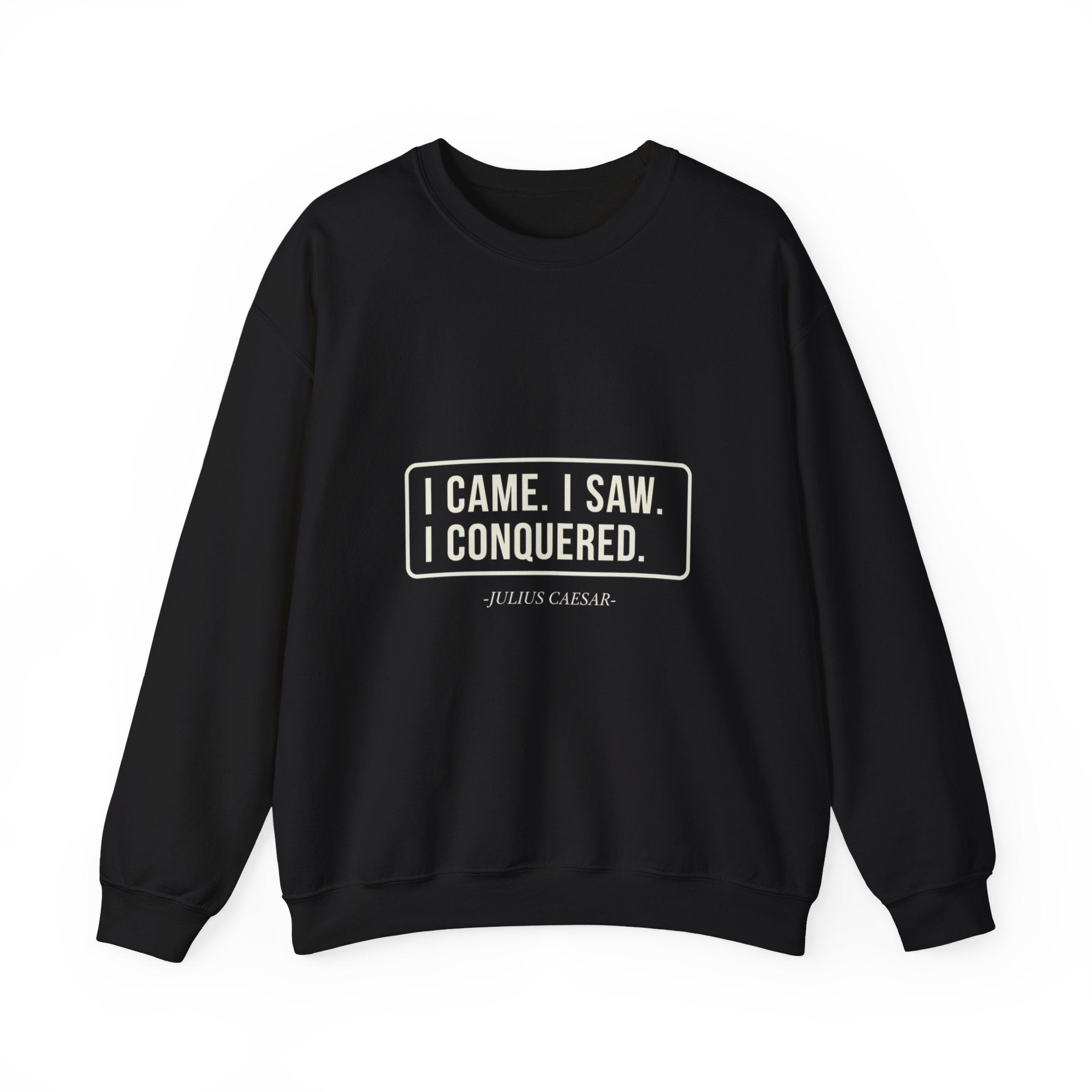 I Came I Saw I Sweatshirt
