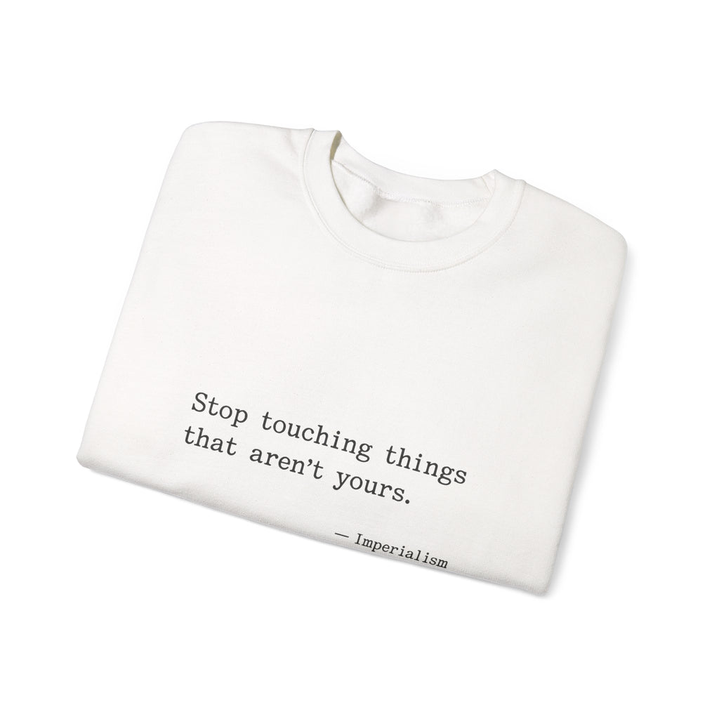 Imperialism Parental Warning Quote Sweatshirt