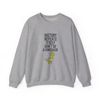 History Repeats Itself Sweatshirt