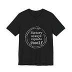 History Always Repeats Premium Tee