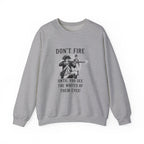 Don'T Fire Until You See Sweatshirt