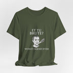 Et Tu Brute Premium Tee