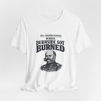 Fredericksburg Burnside Got Burned Vintage Premium Tee