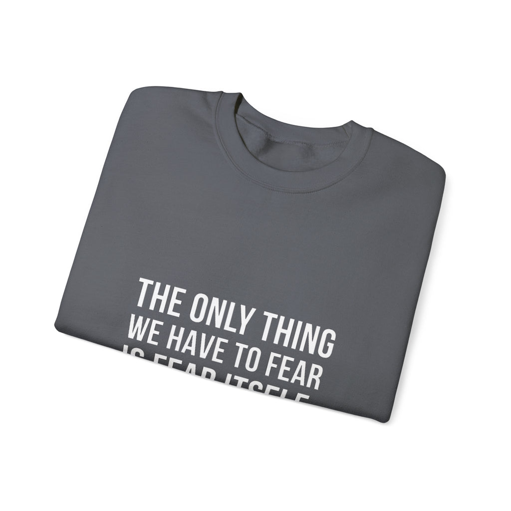 The Only Thing We Have Sweatshirt