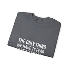 The Only Thing We Have Sweatshirt