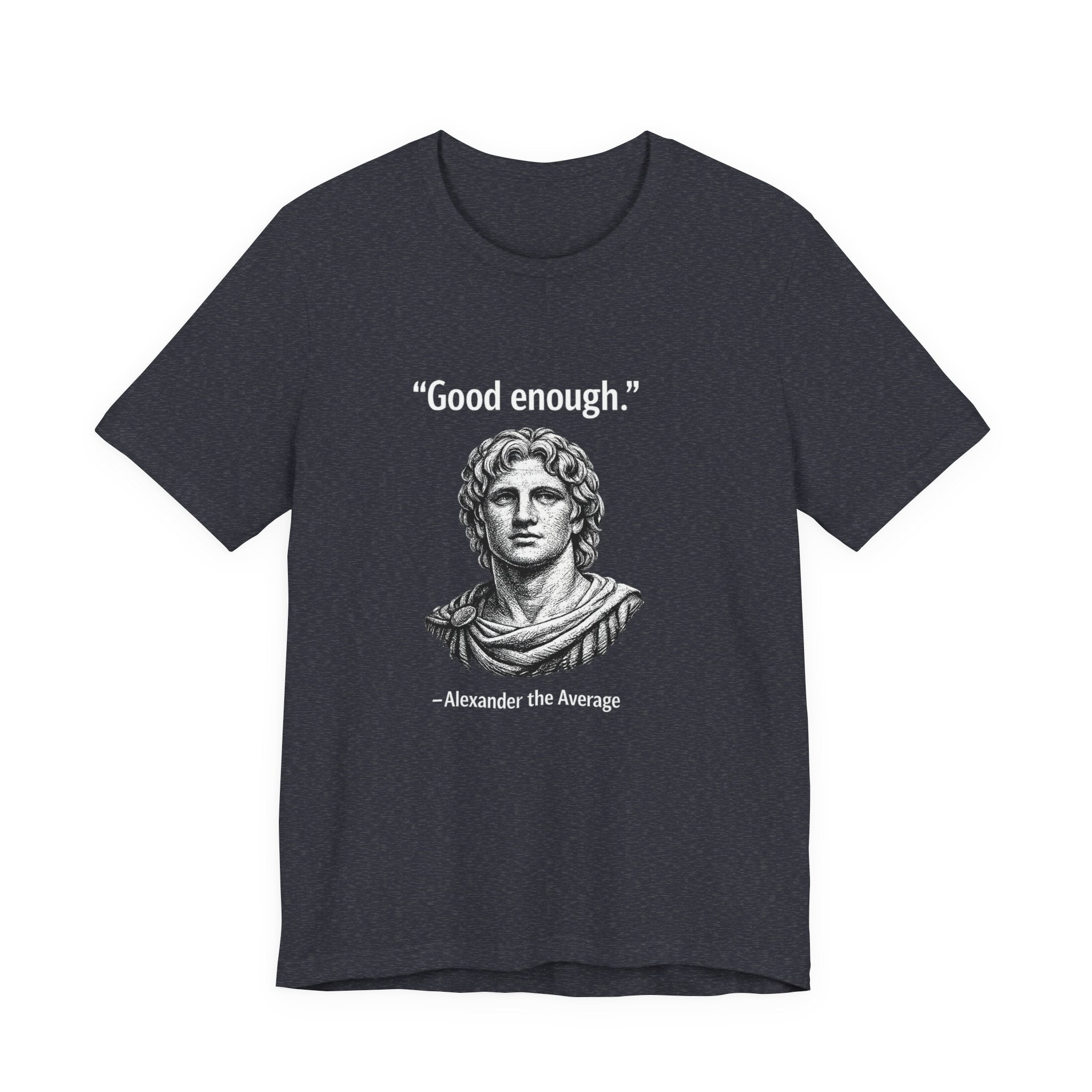 Alexander The Average Good Enough Premium Tee