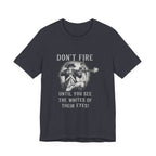 Don'T Fire Until You See Premium Tee