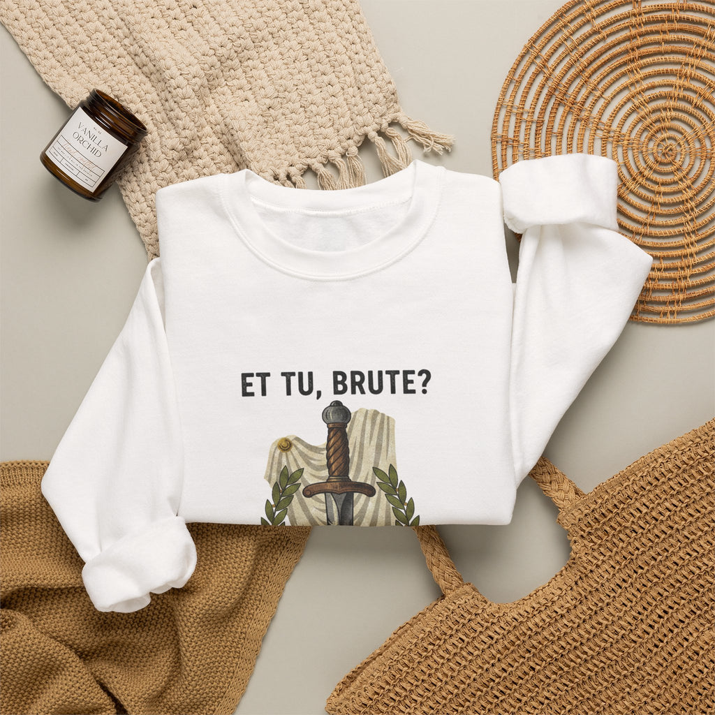 Et Tu Brute Julius Caesar Sweatshirt