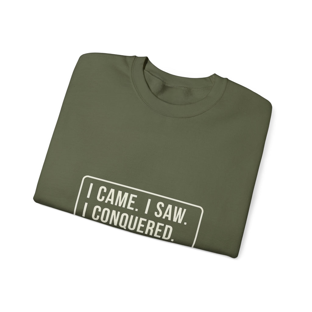 I Came I Saw I Sweatshirt