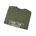 I Came I Saw I Sweatshirt
