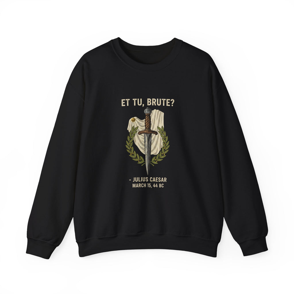 Et Tu Brute Julius Caesar Sweatshirt