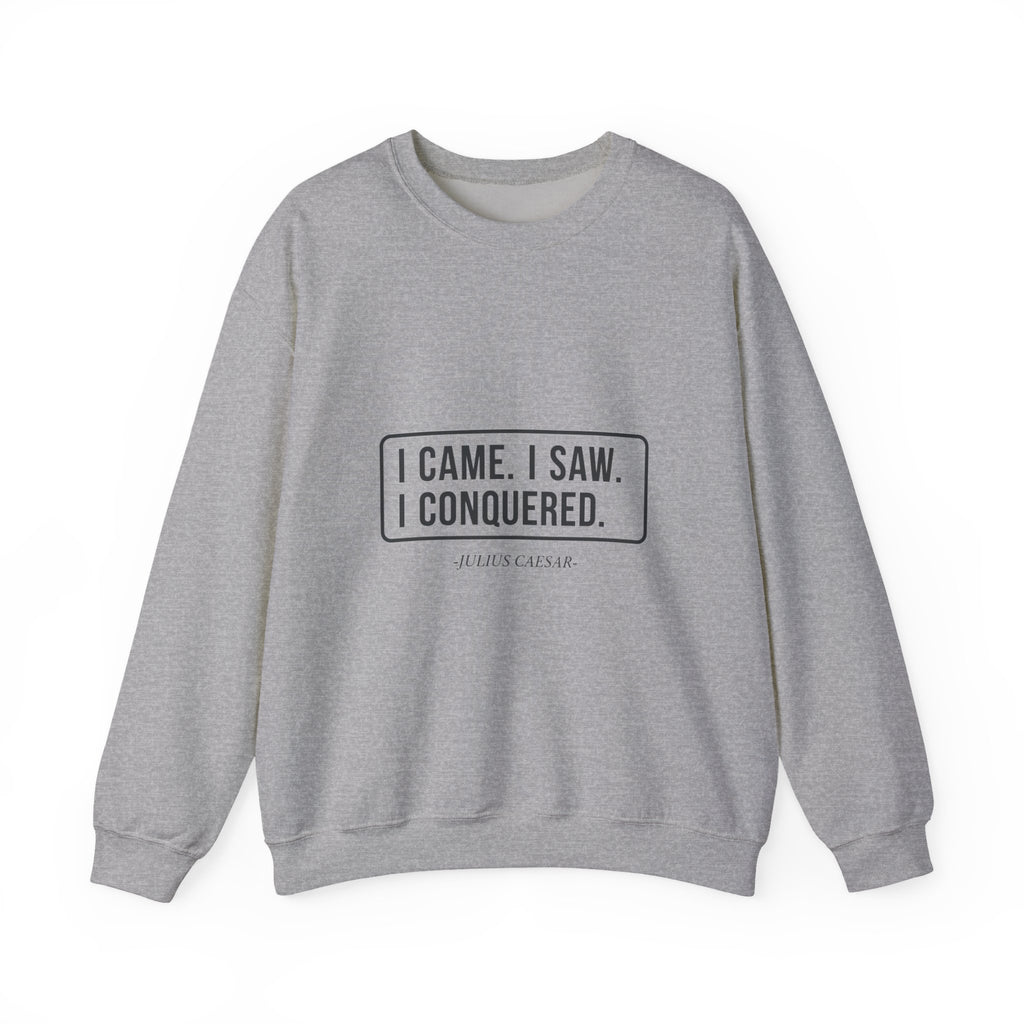 I Came I Saw I Sweatshirt