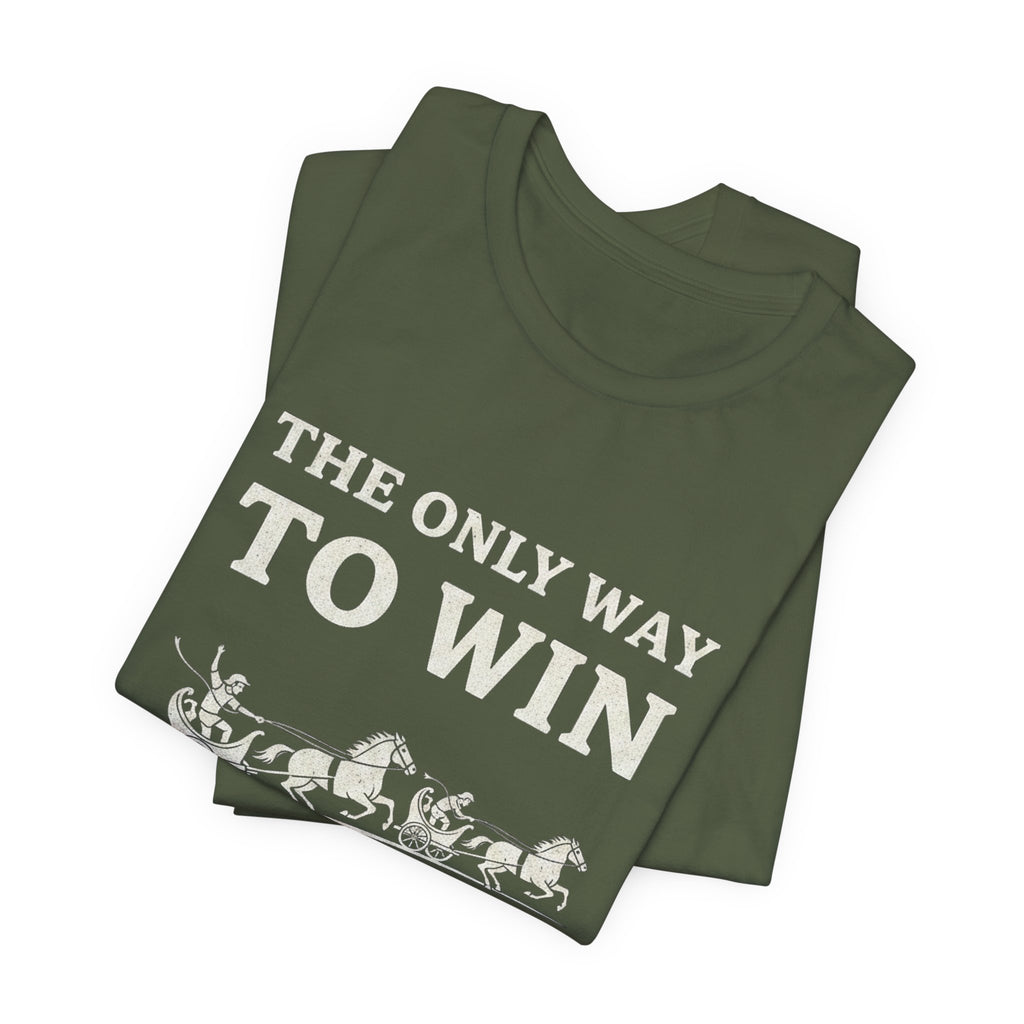 The Only Way To Win Premium Tee