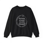 History Always Repeats Sweatshirt