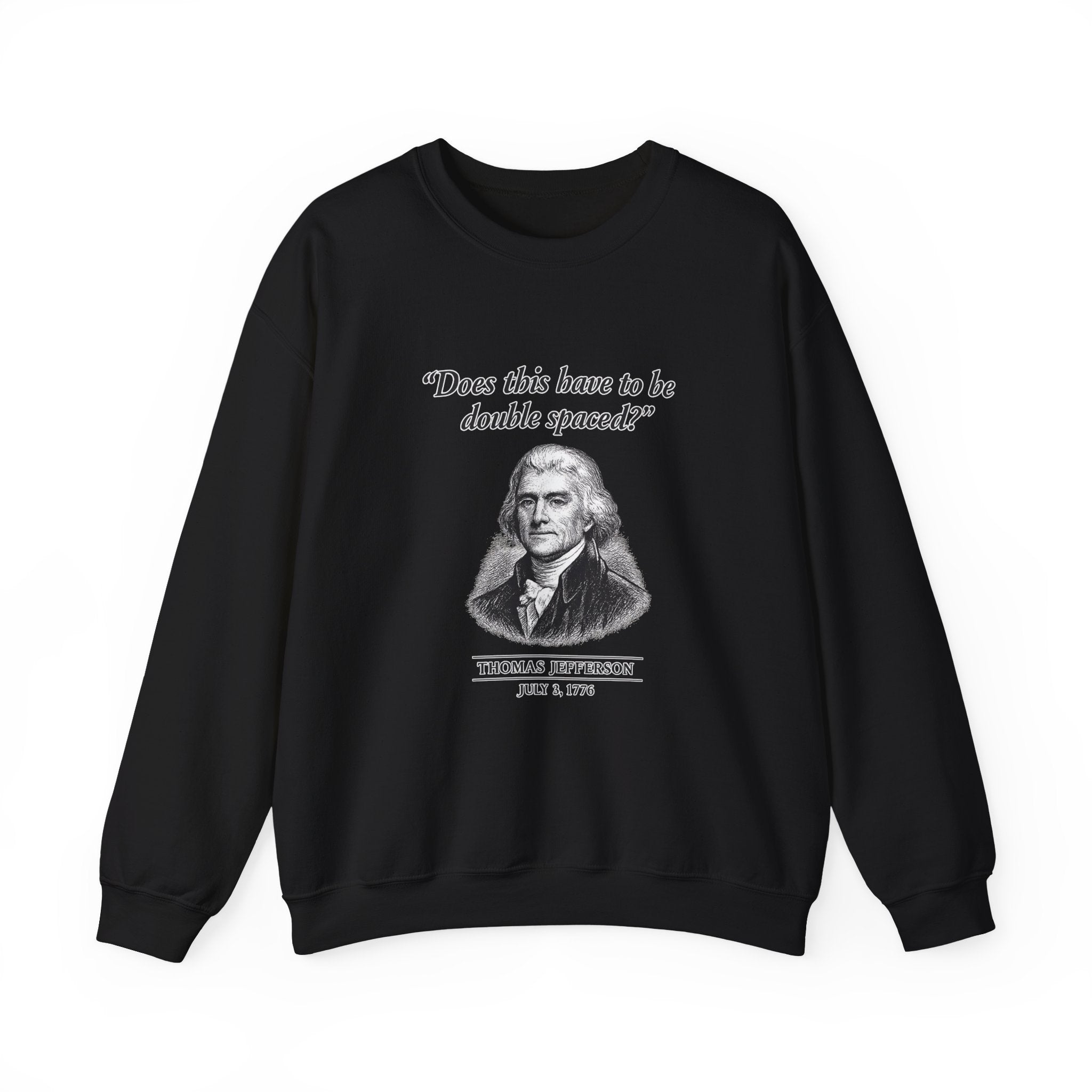 Thomas Jefferson Procrastination Double Spaced Sweatshirt