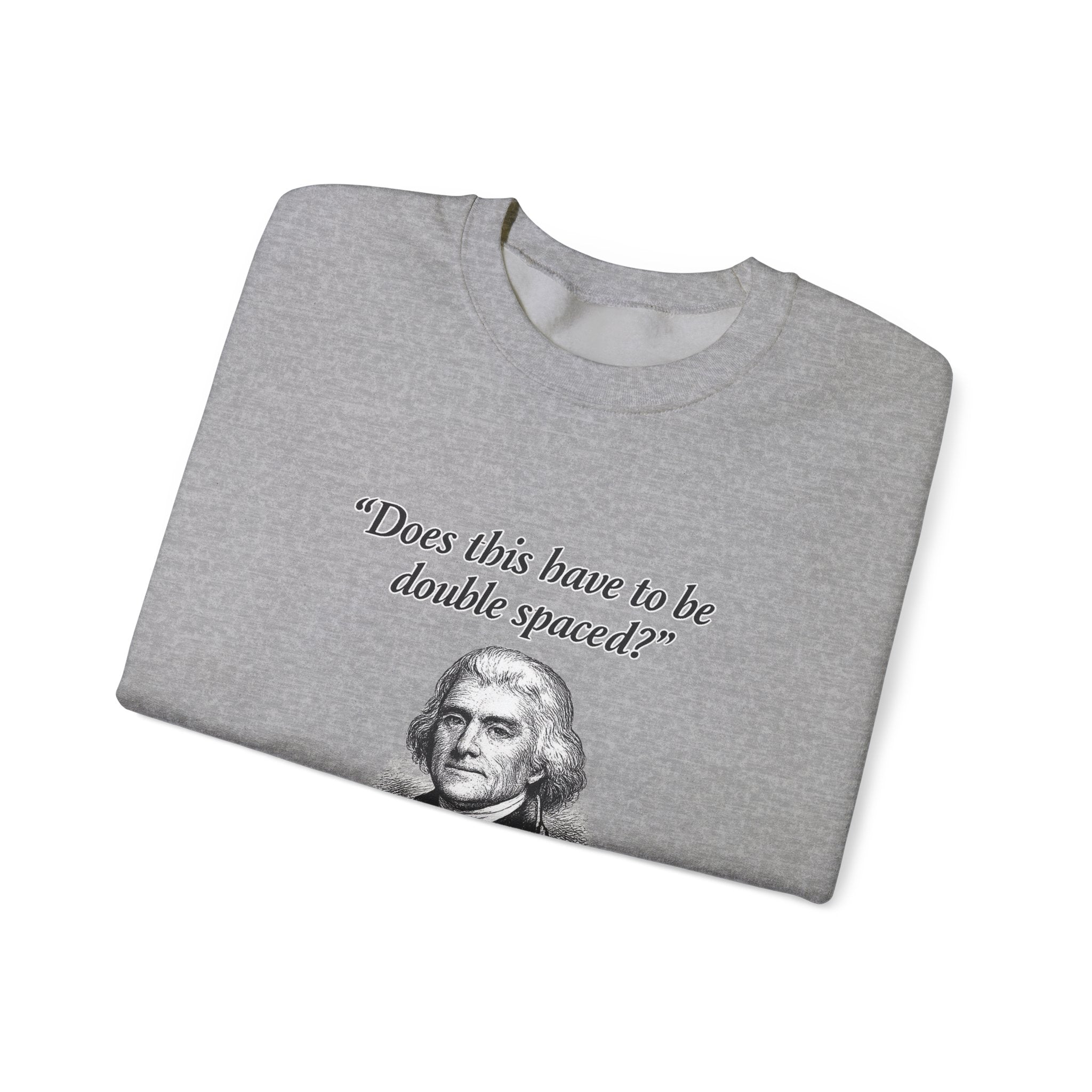 Thomas Jefferson Procrastination Double Spaced Sweatshirt