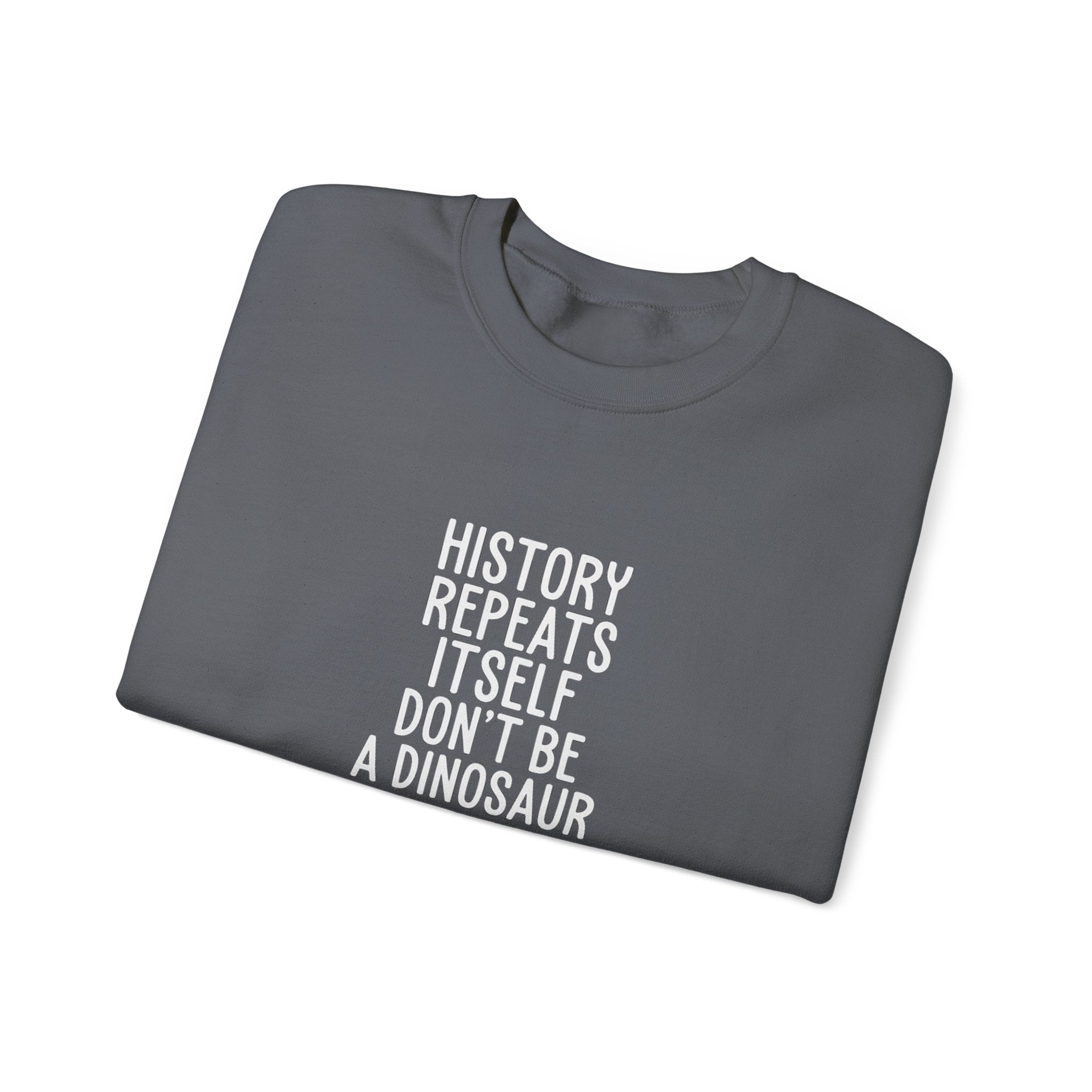 History Repeats Itself Sweatshirt