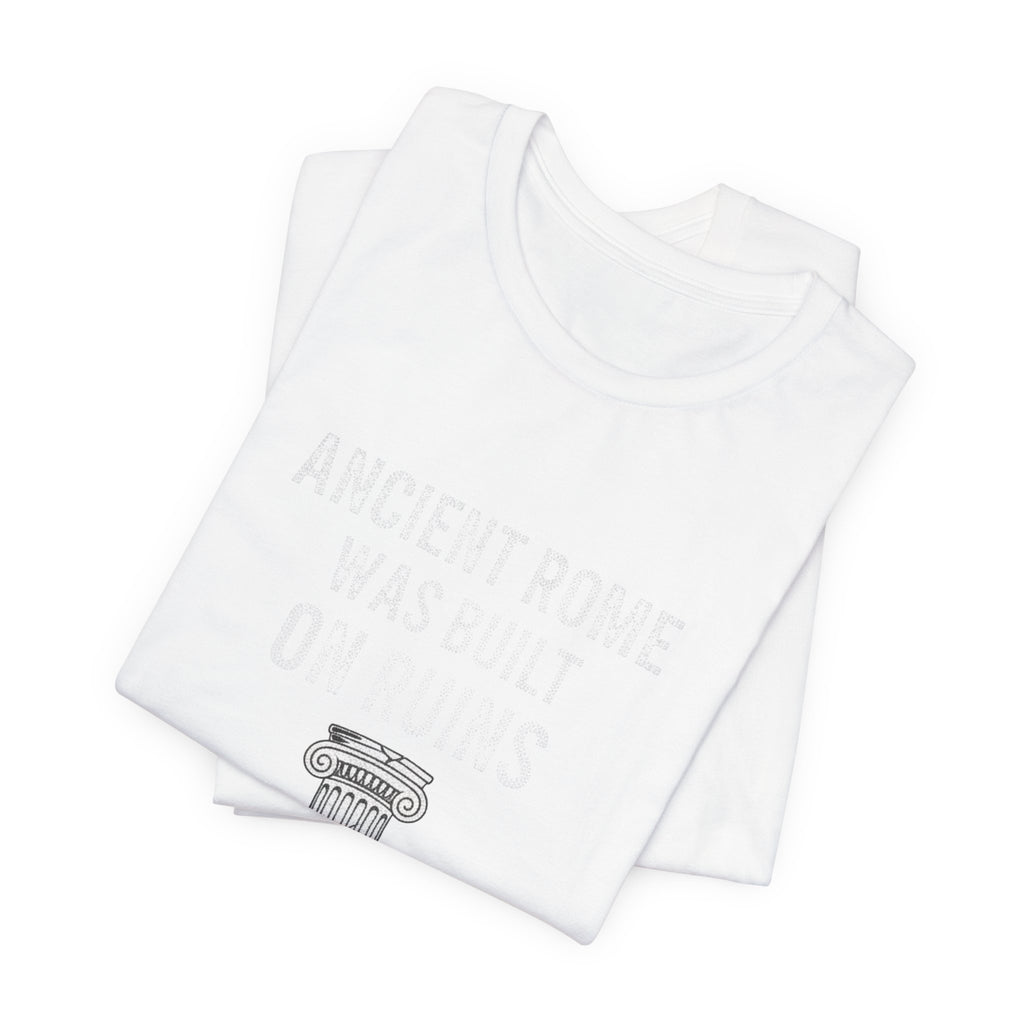 Ancient Rome Was Built On Premium Tee