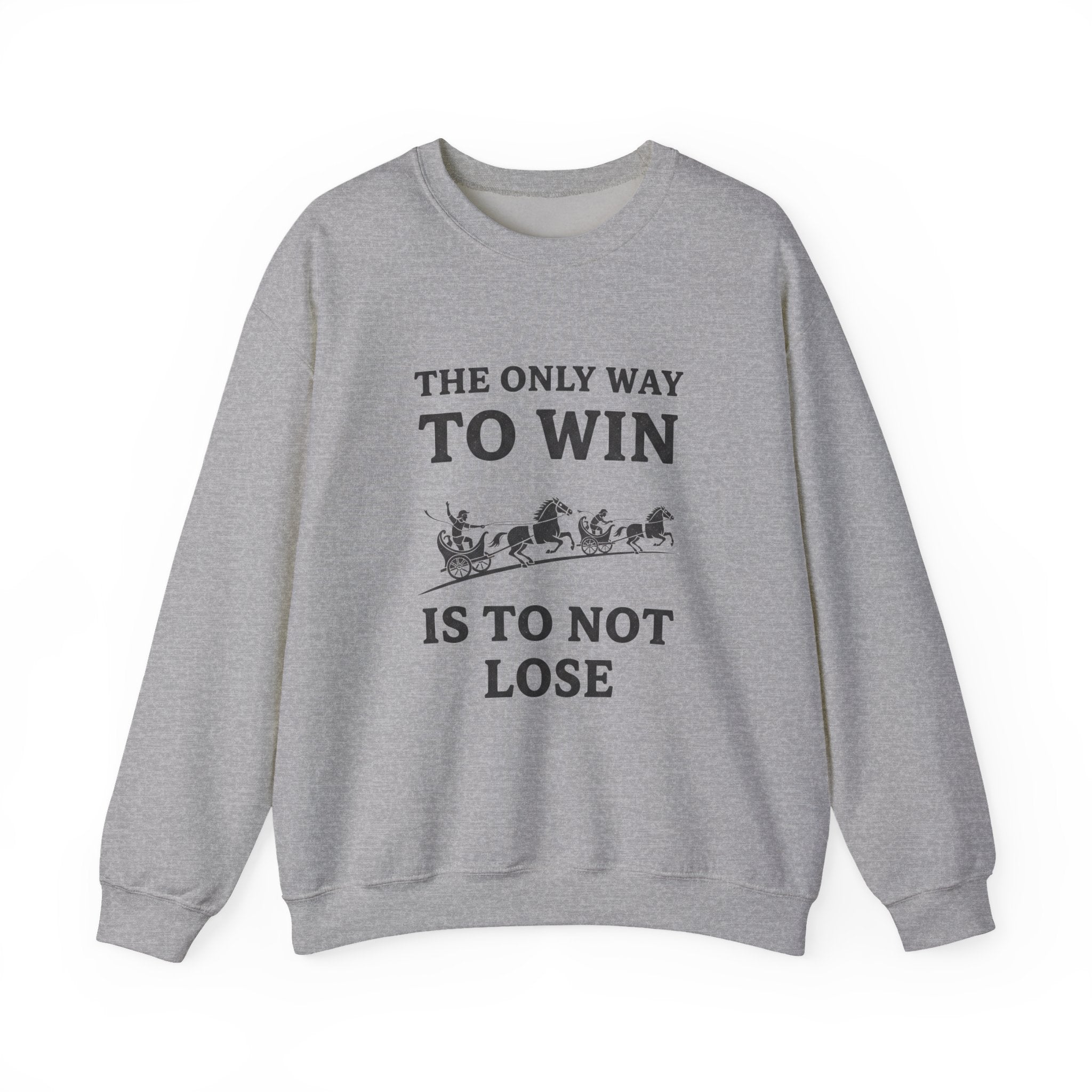 The Only Way To Win Sweatshirt