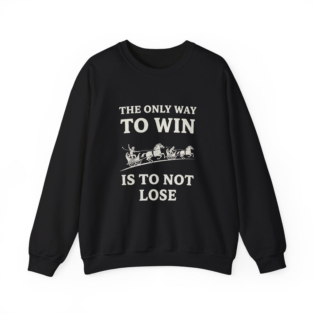 The Only Way To Win Sweatshirt