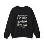 The Only Way To Win Sweatshirt