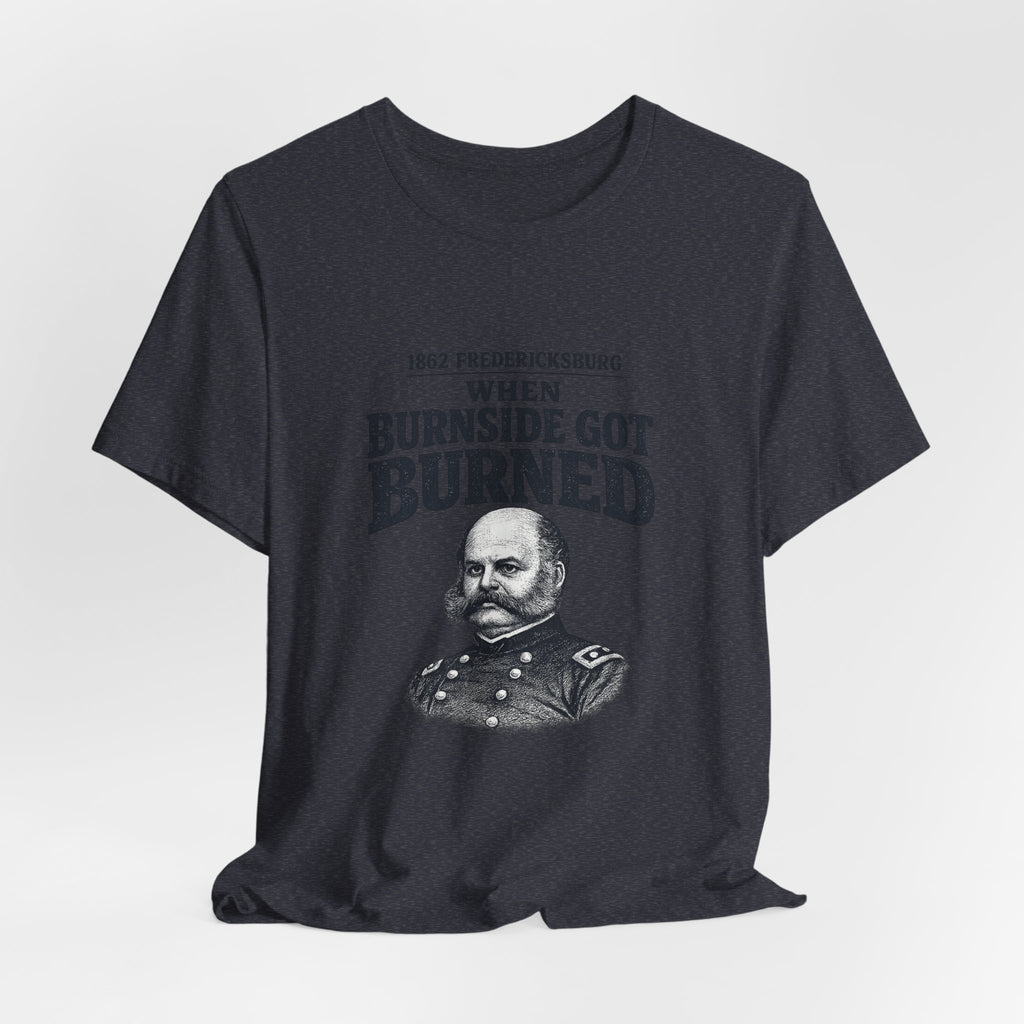Fredericksburg Burnside Got Burned Vintage Premium Tee
