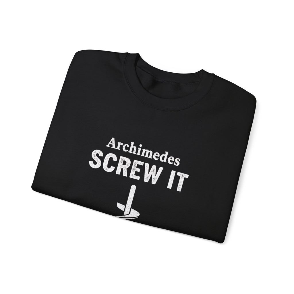 Archimedes Screw It Sweatshirt