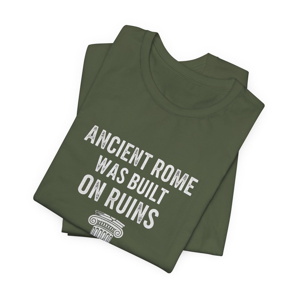 Ancient Rome Was Built On Premium Tee