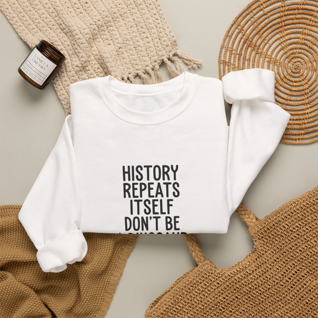 History Repeats Itself Sweatshirt