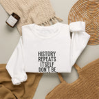 History Repeats Itself Sweatshirt