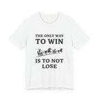 The Only Way To Win Premium Tee