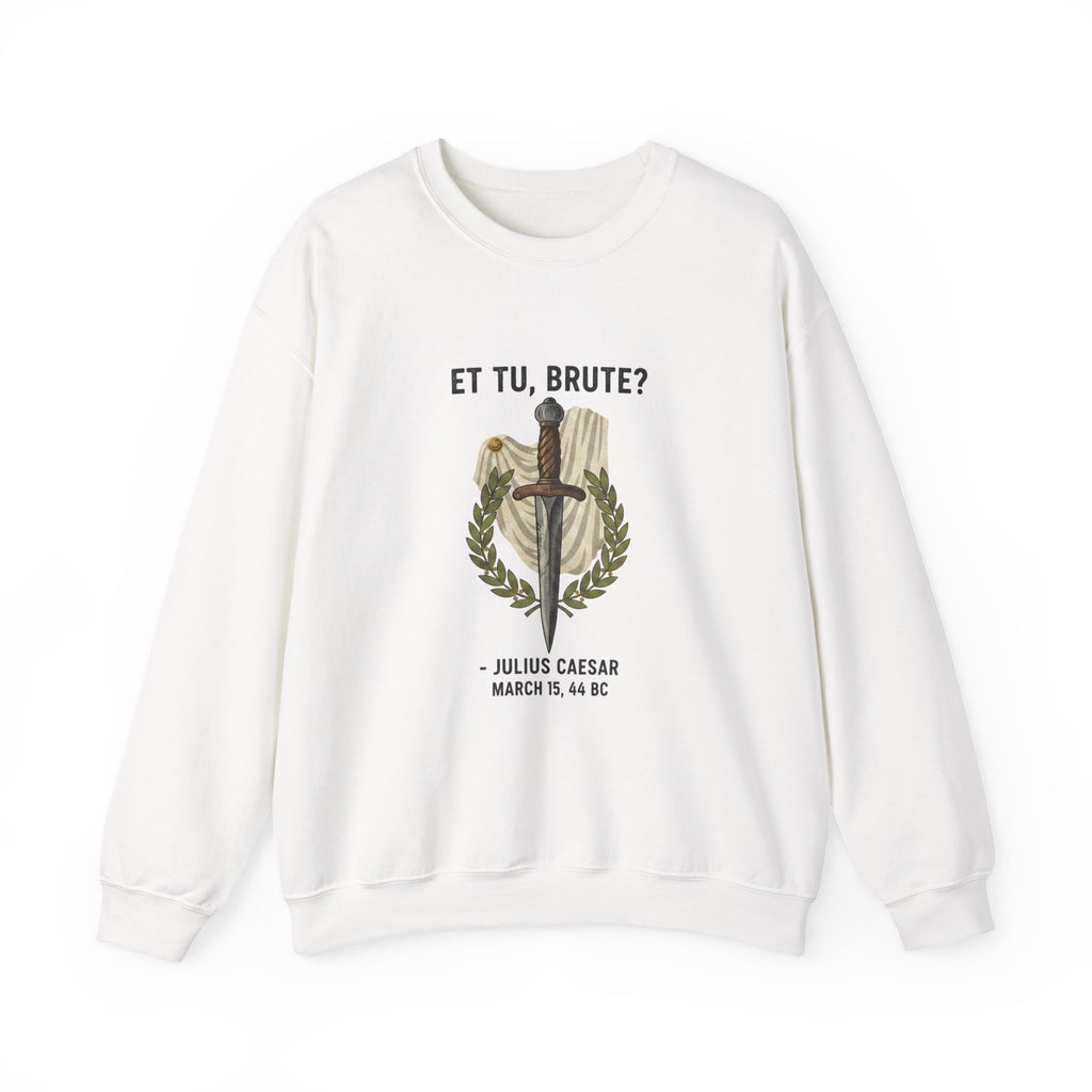 Et Tu Brute Julius Caesar Sweatshirt