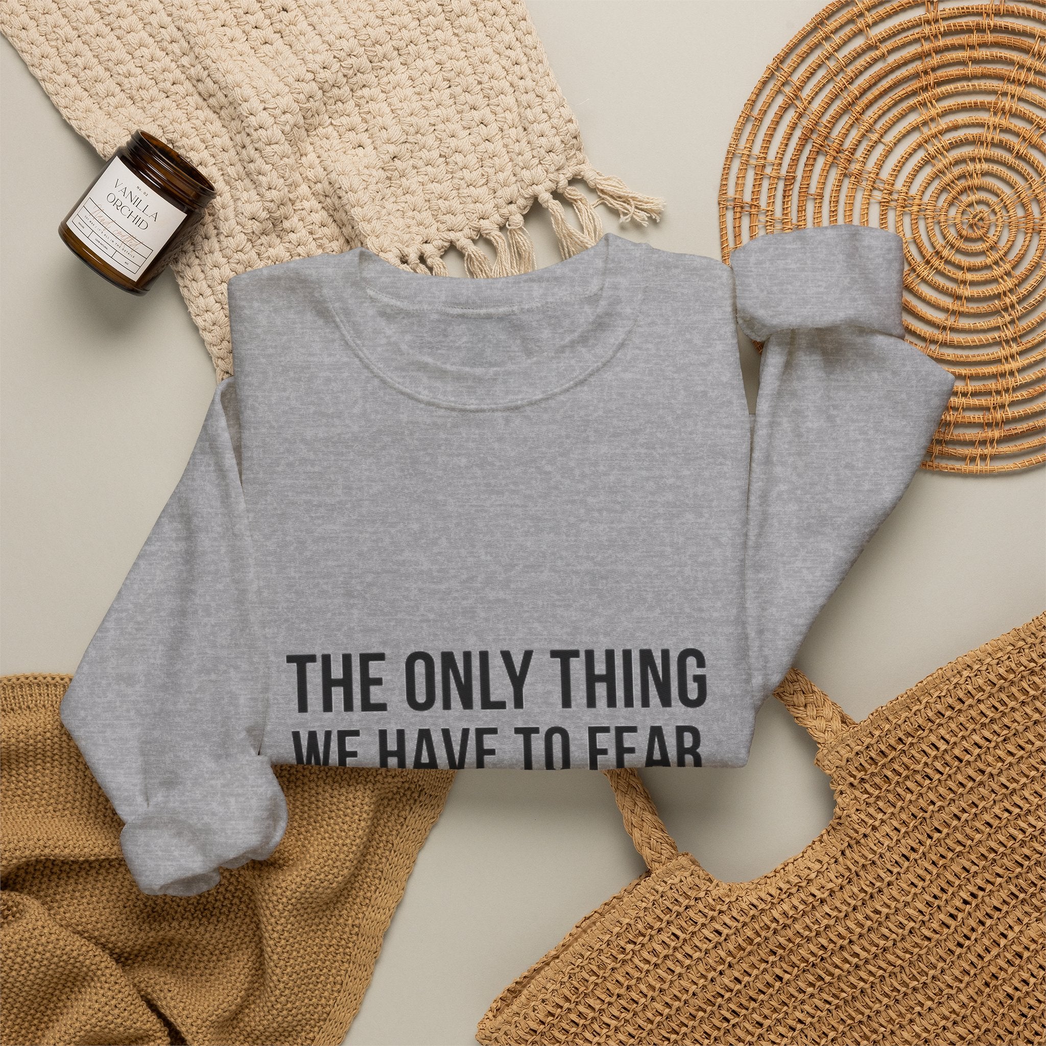 The Only Thing We Have Sweatshirt