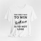 The Only Way To Win Premium Tee