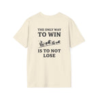 The Only Way To Win Back Print T-Shirt