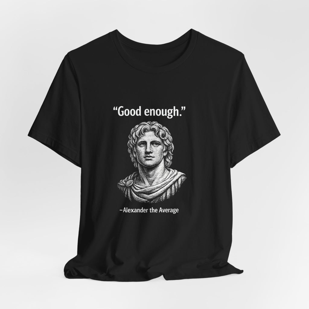 Alexander The Average Good Enough Premium Tee