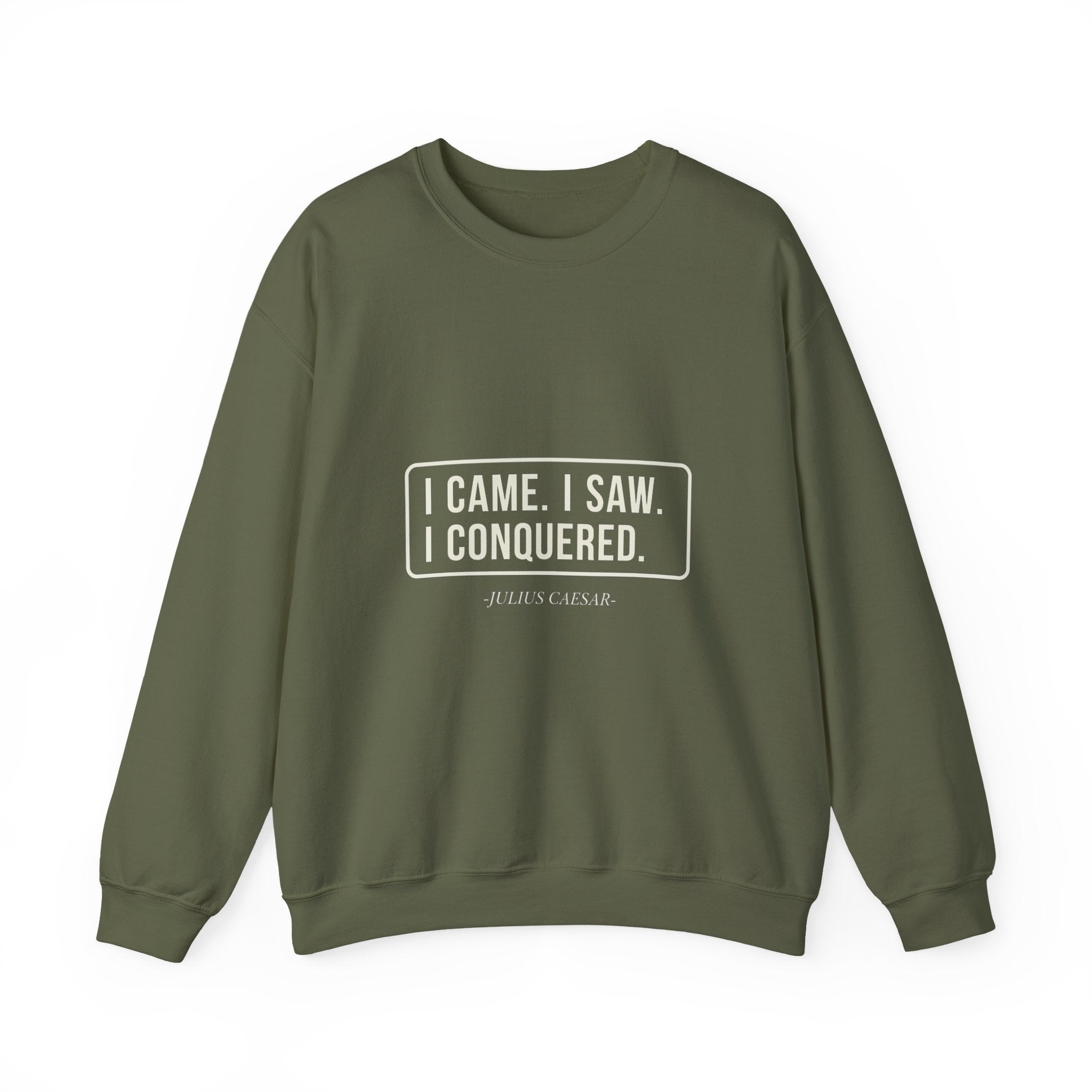 I Came I Saw I Sweatshirt