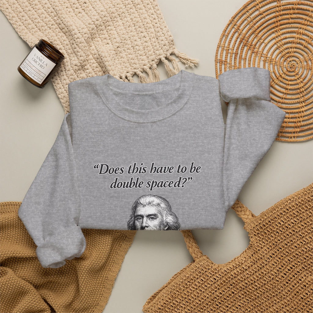 Thomas Jefferson Procrastination Double Spaced Sweatshirt